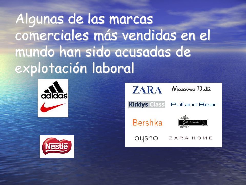 Algunas de las marcas comerciales más vendidas en el mundo han sido acusadas de explotación laboral