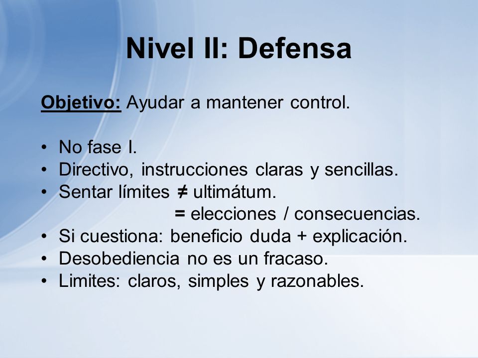 Nivel II: Defensa Objetivo: Ayudar a mantener control. No fase I.