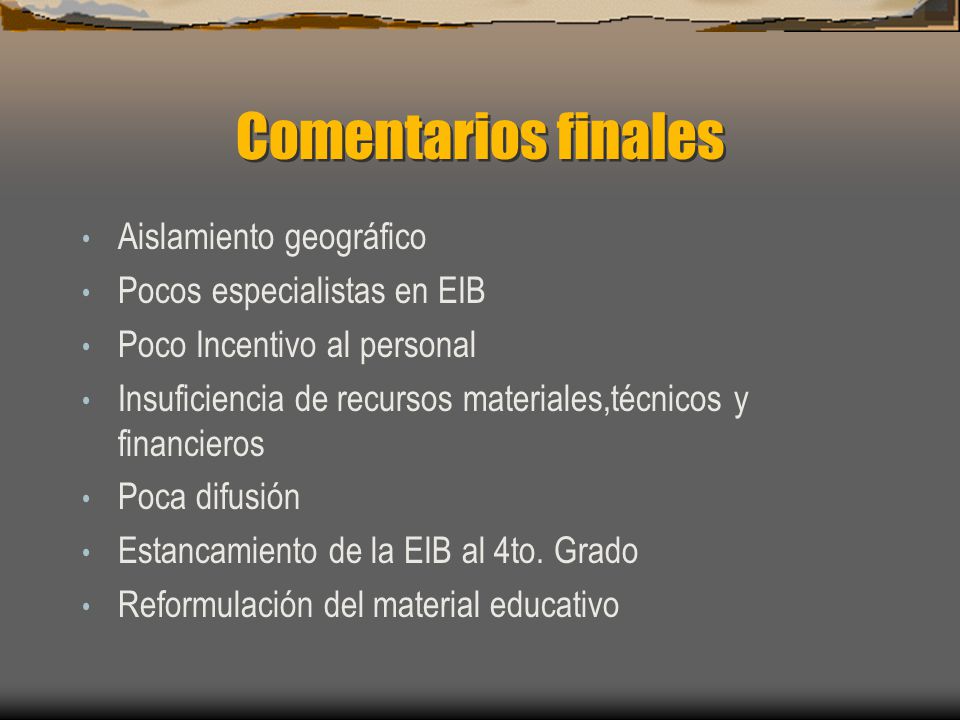 Comentarios finales Aislamiento geográfico Pocos especialistas en EIB
