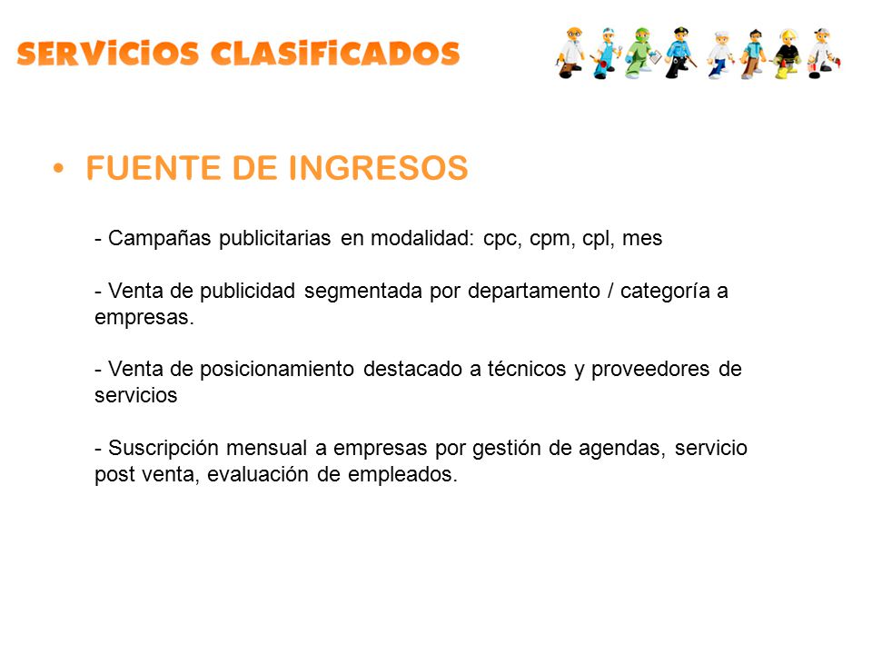 FUENTE DE INGRESOS Campañas publicitarias en modalidad: cpc, cpm, cpl, mes.