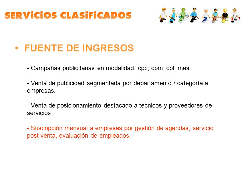 FUENTE DE INGRESOS Campañas publicitarias en modalidad: cpc, cpm, cpl, mes.