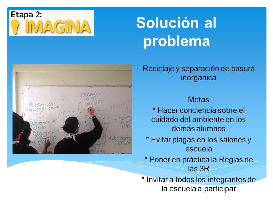 Solución al problema Reciclaje y separación de basura inorgánica Metas