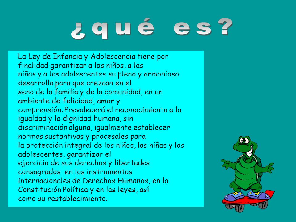 ¿qué es La Ley de Infancia y Adolescencia tiene por finalidad garantizar a los niños, a las.