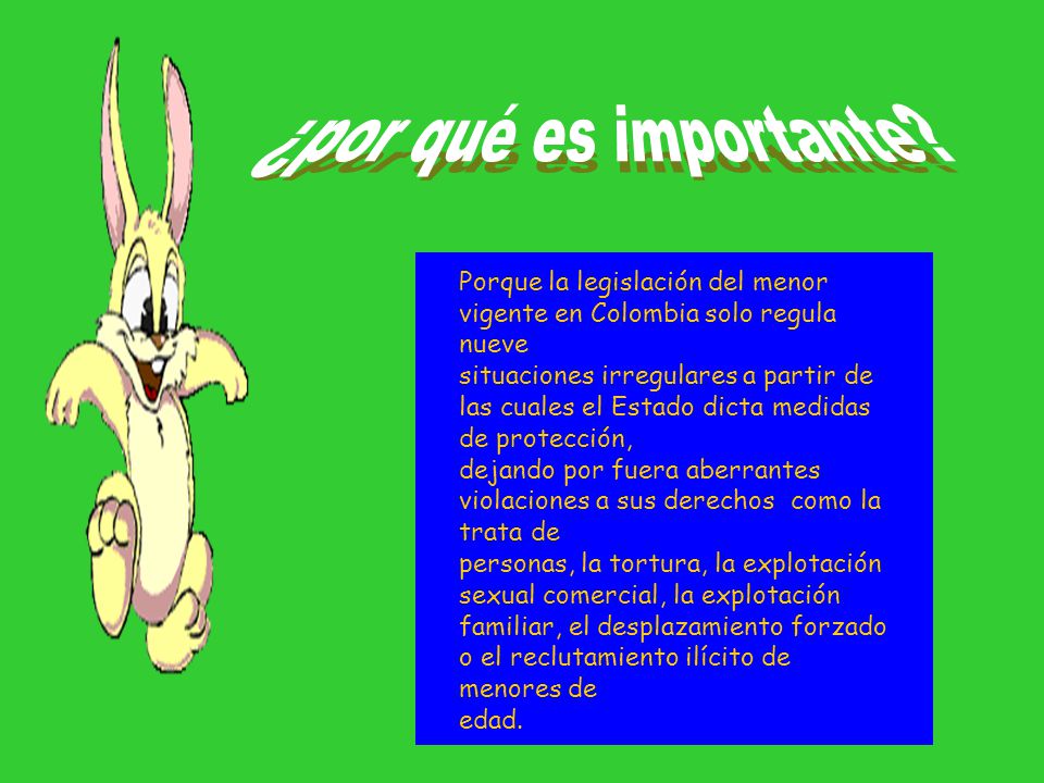 ¿por qué es importante Porque la legislación del menor vigente en Colombia solo regula nueve.