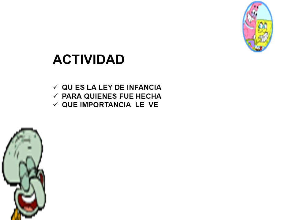 ACTIVIDAD QU ES LA LEY DE INFANCIA PARA QUIENES FUE HECHA