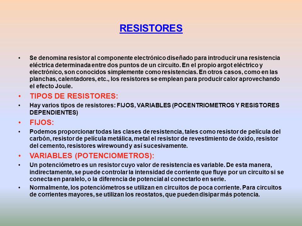 RESISTORES TIPOS DE RESISTORES: FIJOS: VARIABLES (POTENCIOMETROS):