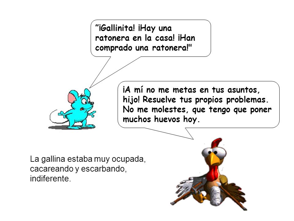 ¡Gallinita. ¡Hay una ratonera en la casa. ¡Han comprado una ratonera