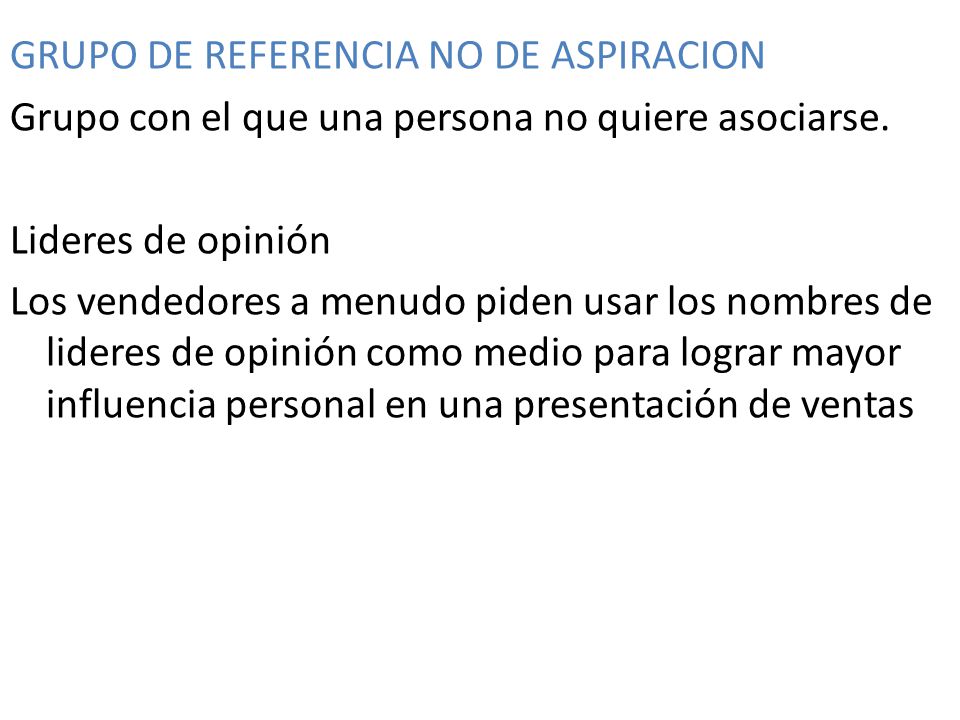 GRUPO DE REFERENCIA NO DE ASPIRACION Grupo con el que una persona no quiere asociarse.