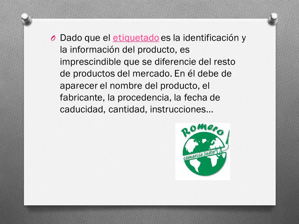 Dado que el etiquetado es la identificación y la información del producto, es imprescindible que se diferencie del resto de productos del mercado.
