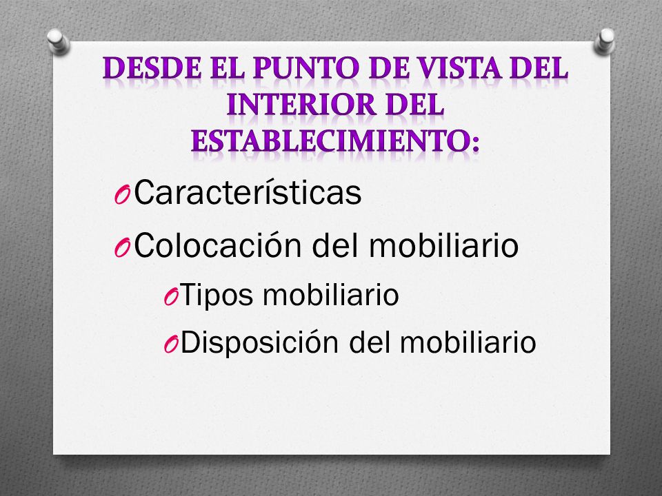 Desde el punto de vista del interior del establecimiento: