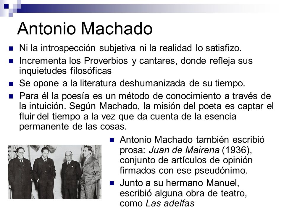 Antonio Machado Ni la introspección subjetiva ni la realidad lo satisfizo.