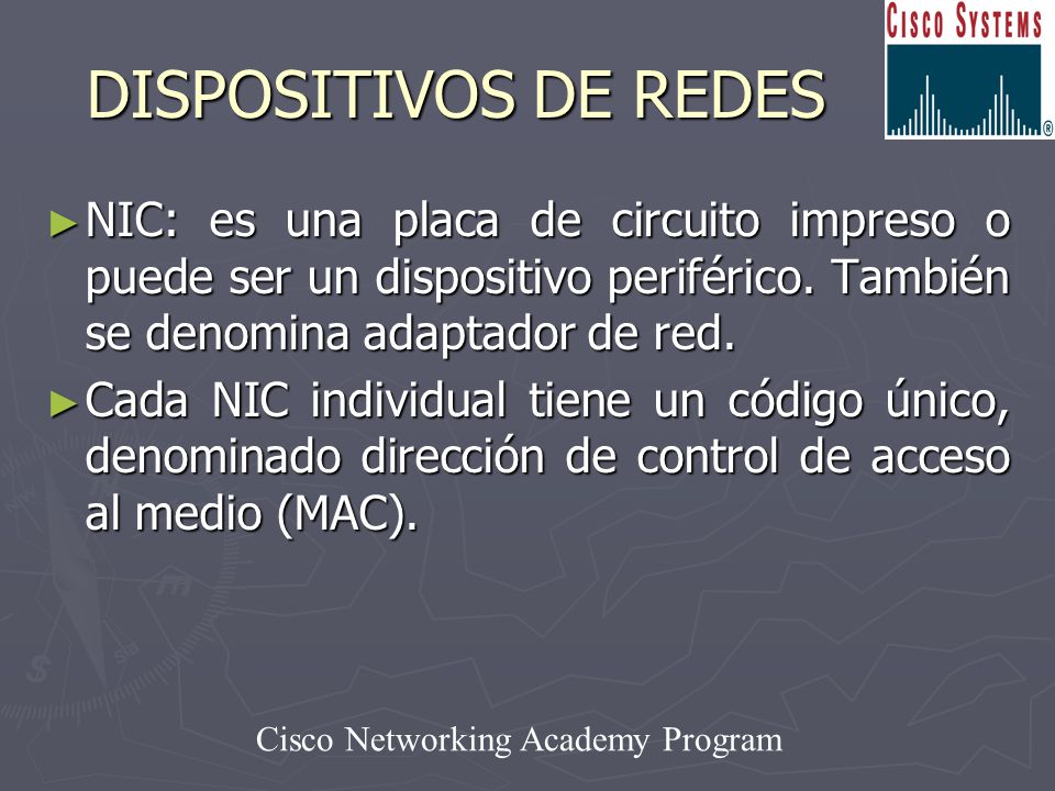 DISPOSITIVOS DE REDES NIC: es una placa de circuito impreso o puede ser un dispositivo periférico. También se denomina adaptador de red.