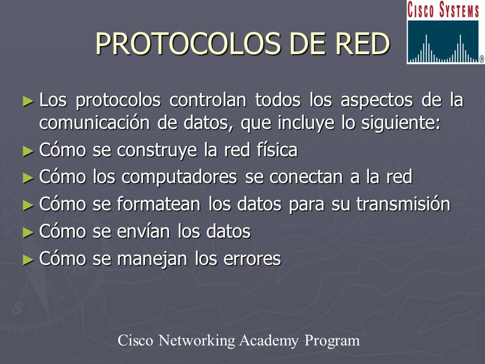 PROTOCOLOS DE RED Los protocolos controlan todos los aspectos de la comunicación de datos, que incluye lo siguiente: