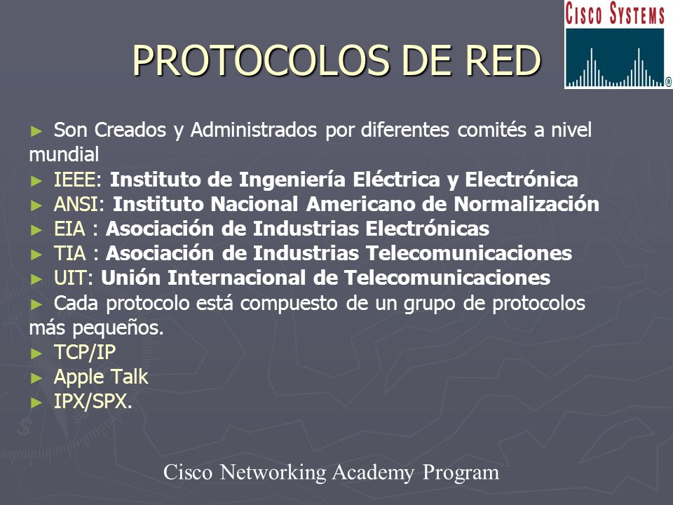 PROTOCOLOS DE RED Son Creados y Administrados por diferentes comités a nivel. mundial. IEEE: Instituto de Ingeniería Eléctrica y Electrónica.