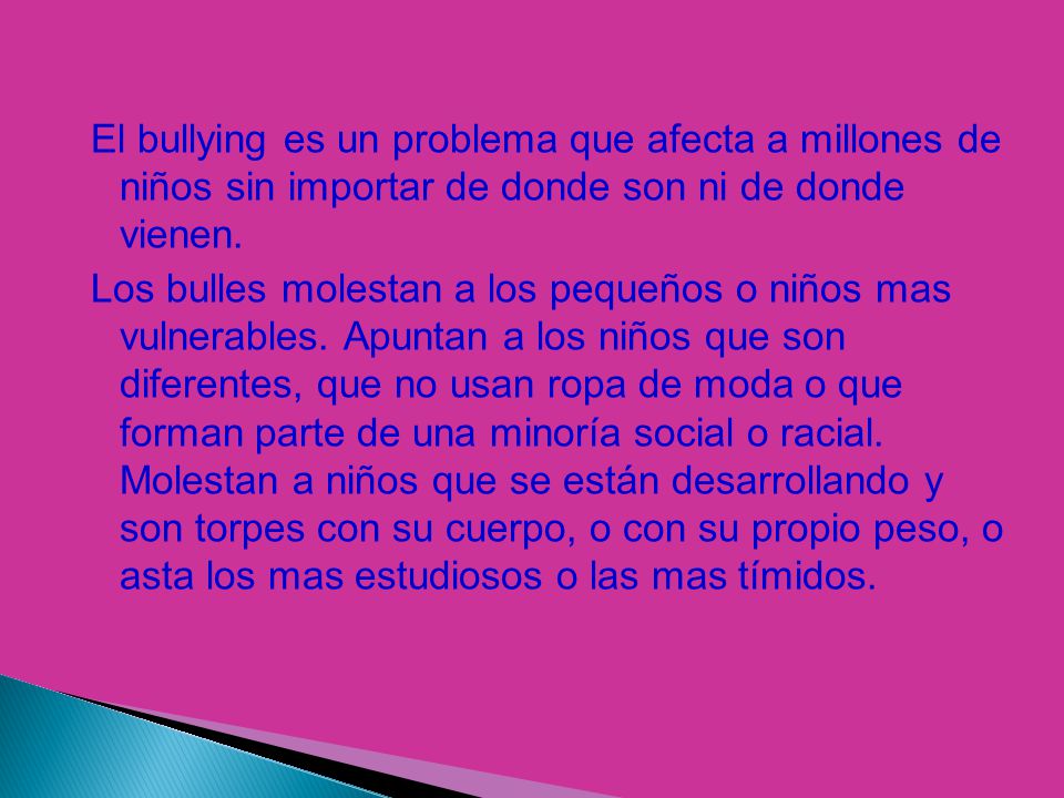 El bullying es un problema que afecta a millones de niños sin importar de donde son ni de donde vienen.