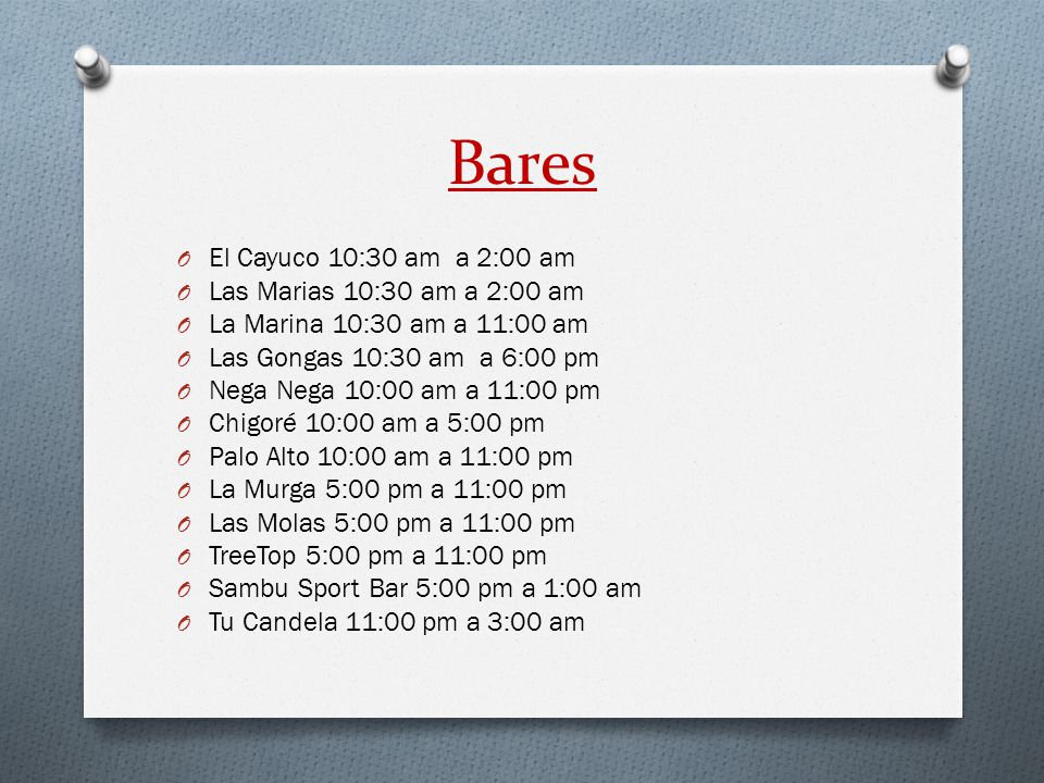 Bares El Cayuco 10:30 am a 2:00 am Las Marias 10:30 am a 2:00 am