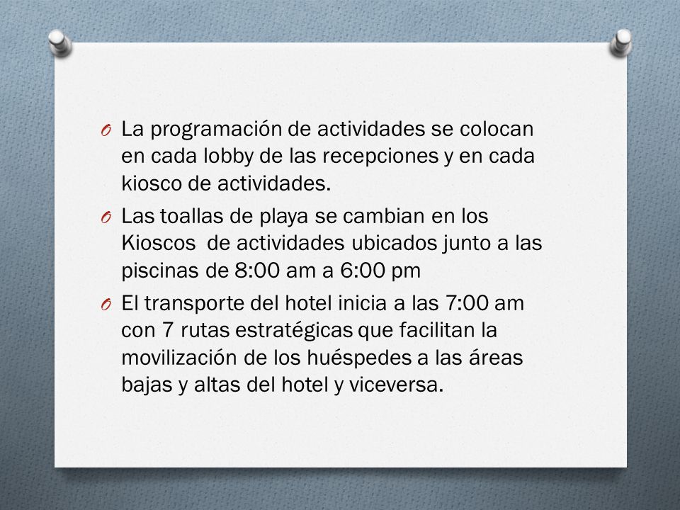 La programación de actividades se colocan en cada lobby de las recepciones y en cada kiosco de actividades.