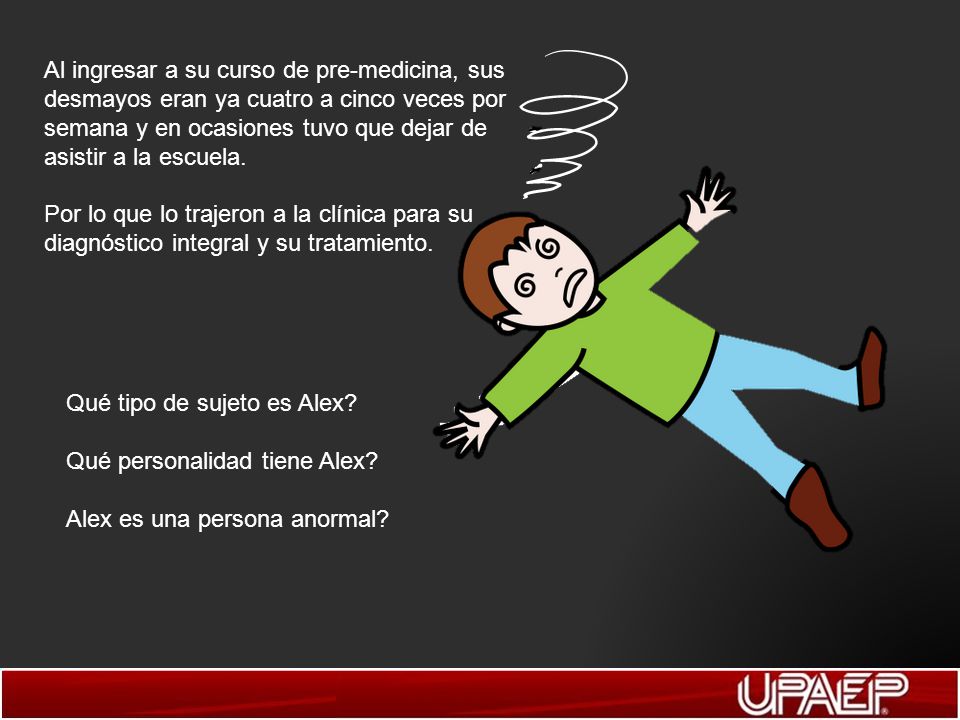 Al ingresar a su curso de pre-medicina, sus desmayos eran ya cuatro a cinco veces por semana y en ocasiones tuvo que dejar de asistir a la escuela.
