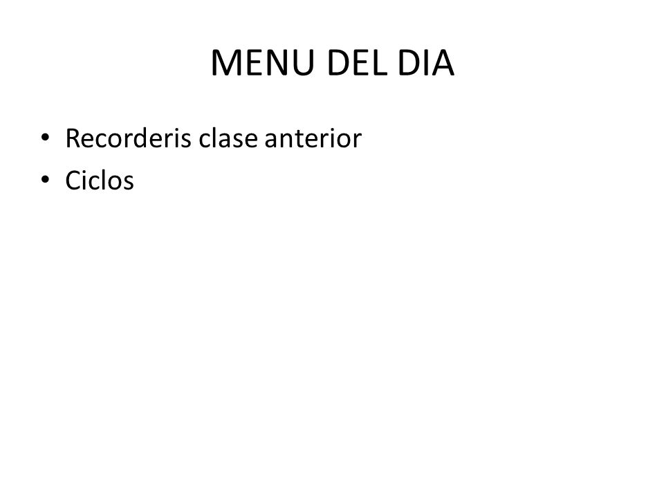 MENU DEL DIA Recorderis clase anterior Ciclos