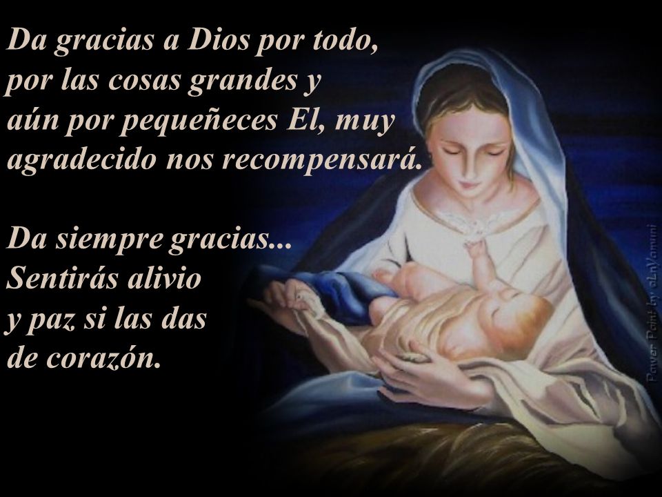 Da gracias a Dios por todo, por las cosas grandes y