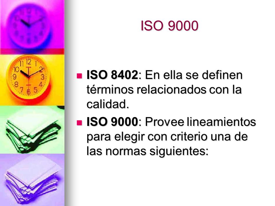 ISO 9000 ISO 8402: En ella se definen términos relacionados con la calidad.