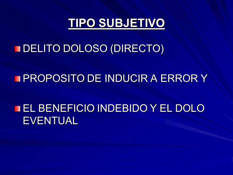 TIPO SUBJETIVO DELITO DOLOSO (DIRECTO) PROPOSITO DE INDUCIR A ERROR Y