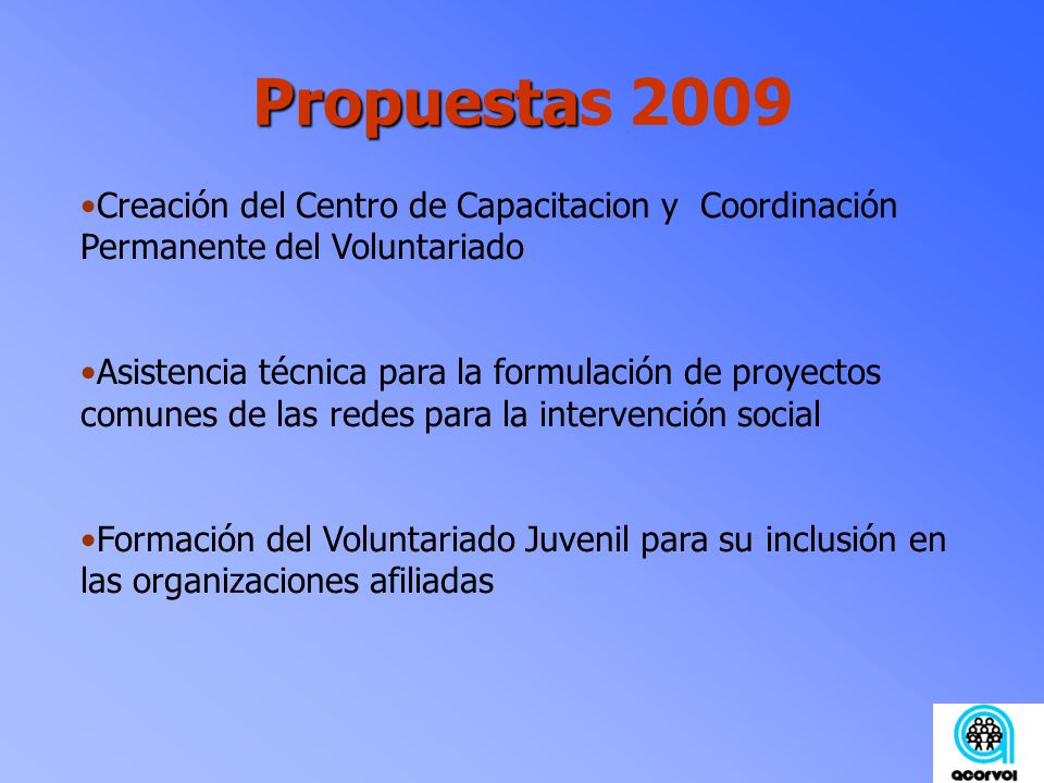 Propuestas 2009 Creación del Centro de Capacitacion y Coordinación Permanente del Voluntariado.