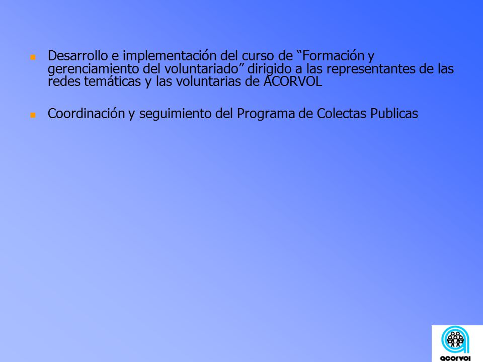 Desarrollo e implementación del curso de Formación y gerenciamiento del voluntariado dirigido a las representantes de las redes temáticas y las voluntarias de ACORVOL