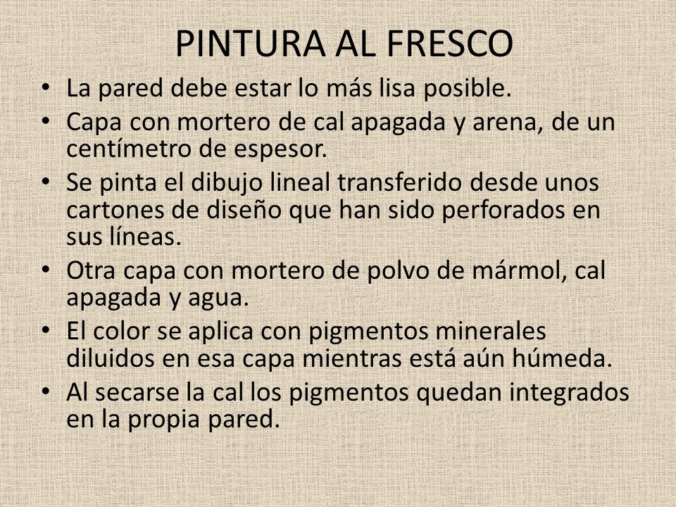 PINTURA AL FRESCO La pared debe estar lo más lisa posible.