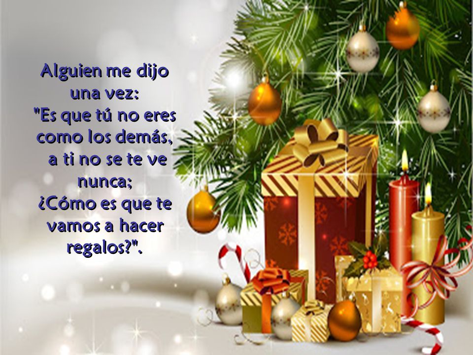 Alguien me dijo una vez: Es que tú no eres como los demás,