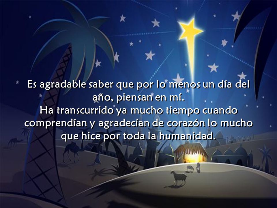 Es agradable saber que por lo menos un día del año, piensan en mí.