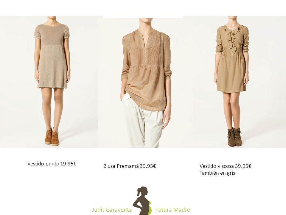 Vestido punto 19.95€ Blusa Premamá 39.95€ Vestido viscosa 39.95€ También en gris