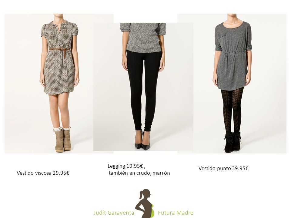Legging 19.95€ , también en crudo, marrón Vestido punto 39.95€ Vestido viscosa 29.95€