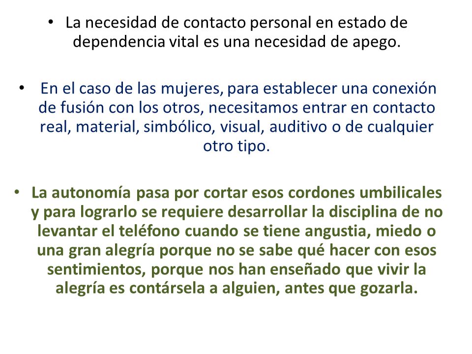La necesidad de contacto personal en estado de dependencia vital es una necesidad de apego.