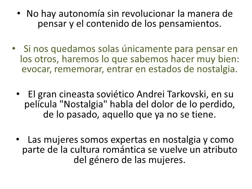 No hay autonomía sin revolucionar la manera de pensar y el contenido de los pensamientos.