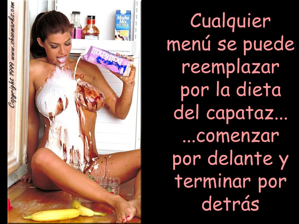 Cualquier menú se puede reemplazar por la dieta del capataz