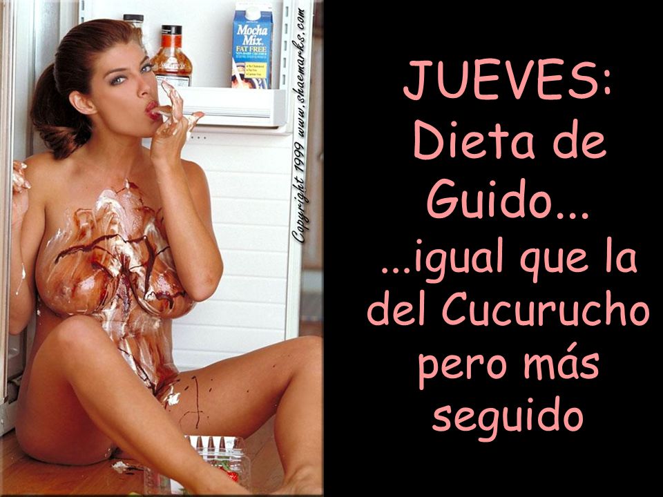 JUEVES: Dieta de Guido igual que la del Cucurucho pero más seguido
