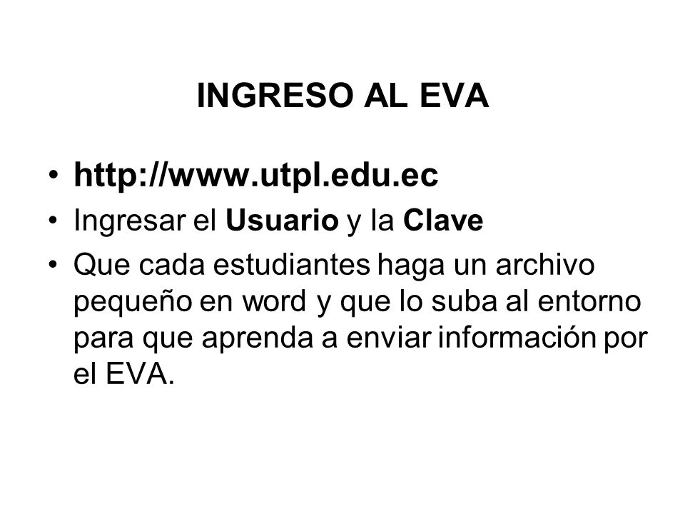 INGRESO AL EVA   Ingresar el Usuario y la Clave