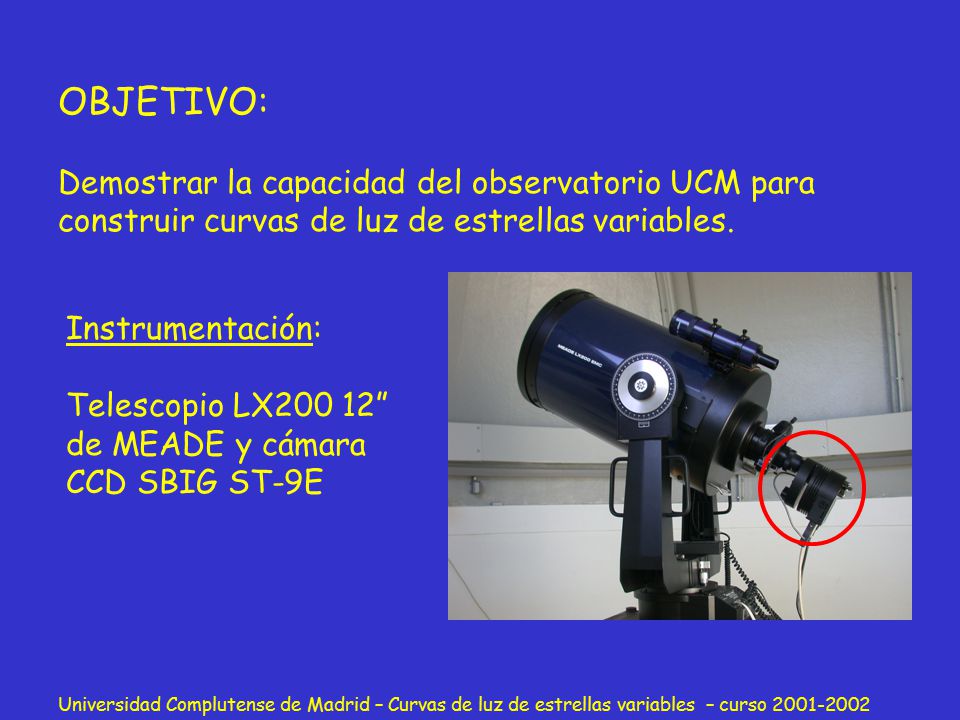 OBJETIVO: Demostrar la capacidad del observatorio UCM para construir curvas de luz de estrellas variables.