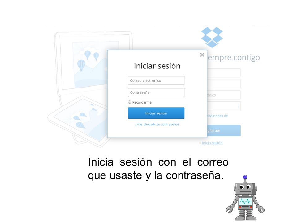 Inicia sesión con el correo que usaste y la contraseña.