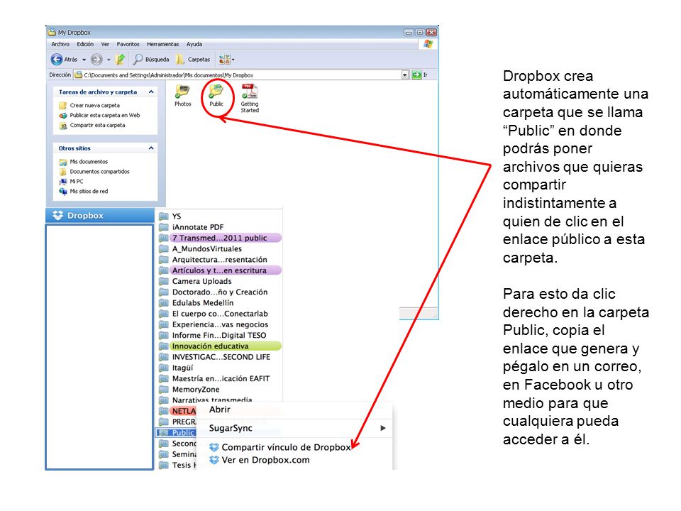Dropbox crea automáticamente una carpeta que se llama Public en donde podrás poner archivos que quieras compartir indistintamente a quien de clic en el enlace público a esta carpeta.