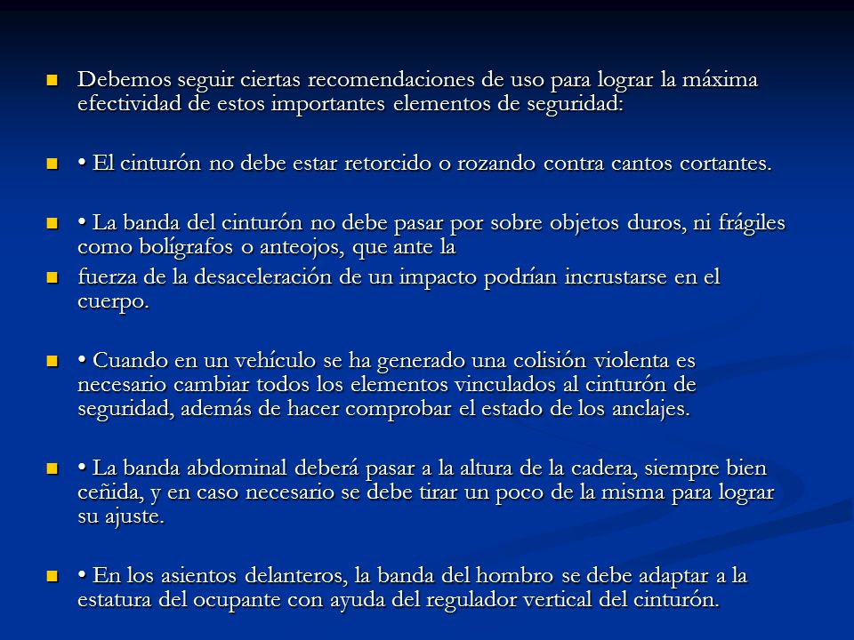 Debemos seguir ciertas recomendaciones de uso para lograr la máxima efectividad de estos importantes elementos de seguridad: