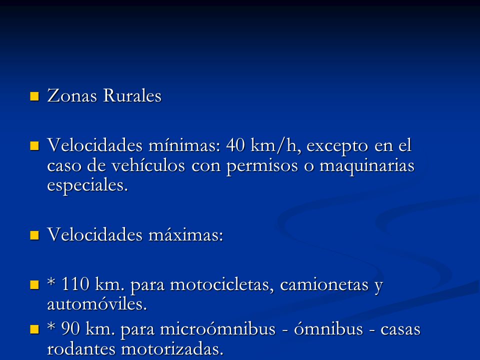 Zonas Rurales Velocidades mínimas: 40 km/h, excepto en el caso de vehículos con permisos o maquinarias especiales.