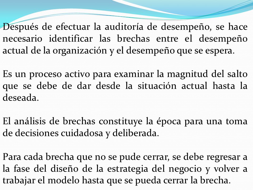 Después de efectuar la auditoría de desempeño, se hace necesario identificar las brechas entre el desempeño actual de la organización y el desempeño que se espera.