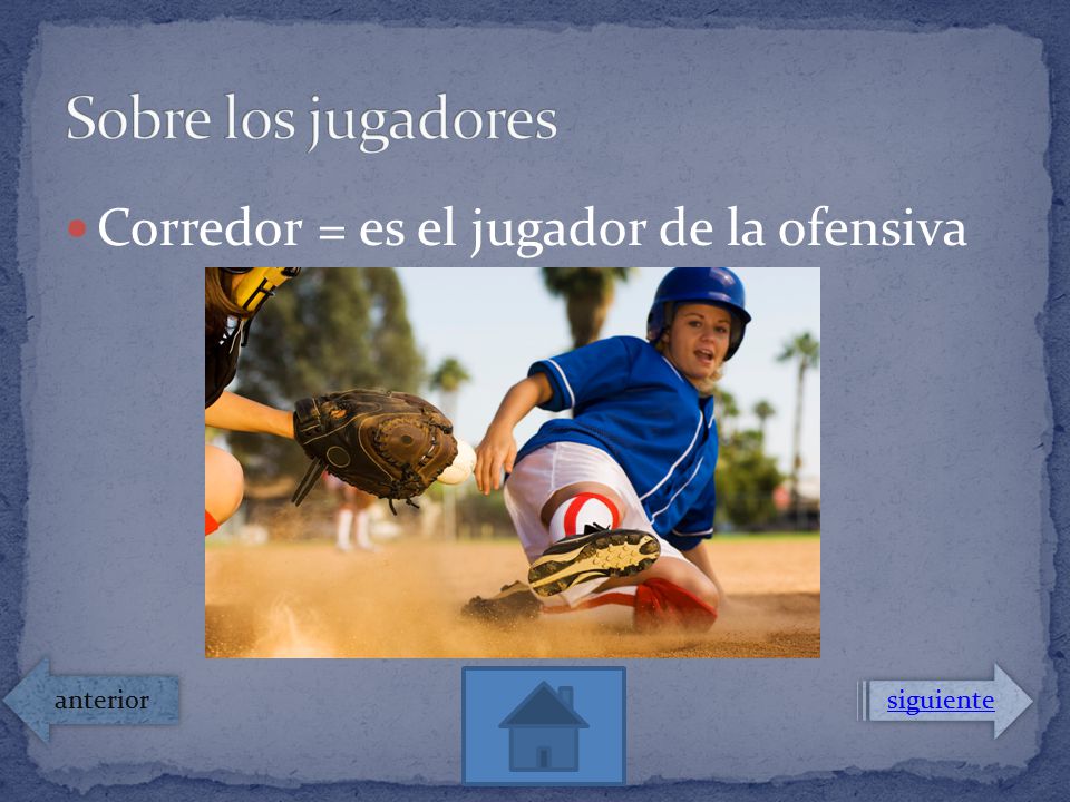 Sobre los jugadores Corredor = es el jugador de la ofensiva anterior