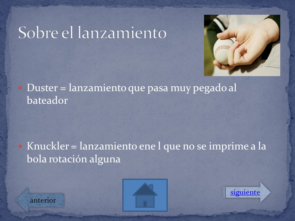 Sobre el lanzamiento Duster = lanzamiento que pasa muy pegado al bateador.