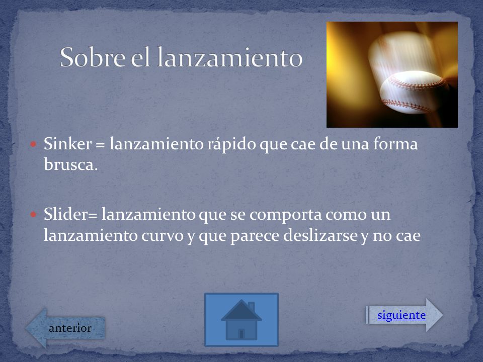 Sobre el lanzamiento Sinker = lanzamiento rápido que cae de una forma brusca.