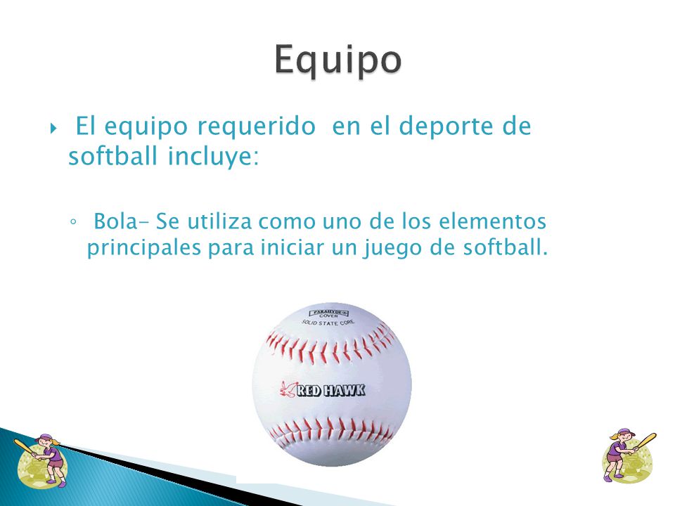 Equipo El equipo requerido en el deporte de softball incluye: