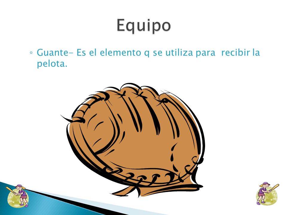 Equipo Guante- Es el elemento q se utiliza para recibir la pelota.