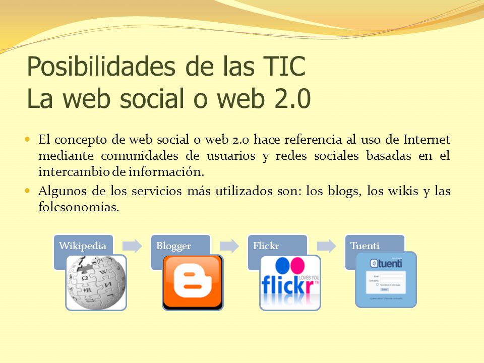Posibilidades de las TIC La web social o web 2.0